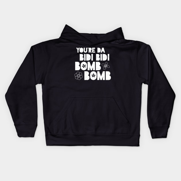 You're Da Bidi Bidi Bomb Bomb Kids Hoodie by verde